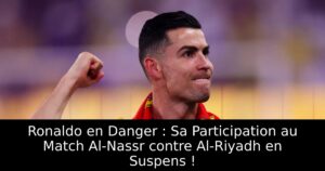 Ronaldo en Danger : Sa Participation au Match Al-Nassr contre Al-Riyadh en Suspens !