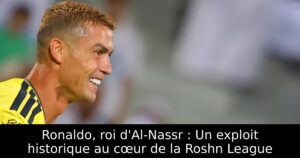 Ronaldo, roi d&rsquo;Al-Nassr : Un exploit historique au cœur de la Roshn League