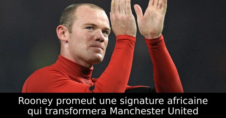 Rooney promeut une signature africaine qui transformera Manchester United