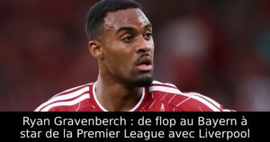Ryan Gravenberch : de flop au Bayern à star de la Premier League avec Liverpool