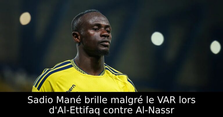 Sadio Mané brille malgré le VAR lors d'Al-Ettifaq contre Al-Nassr
