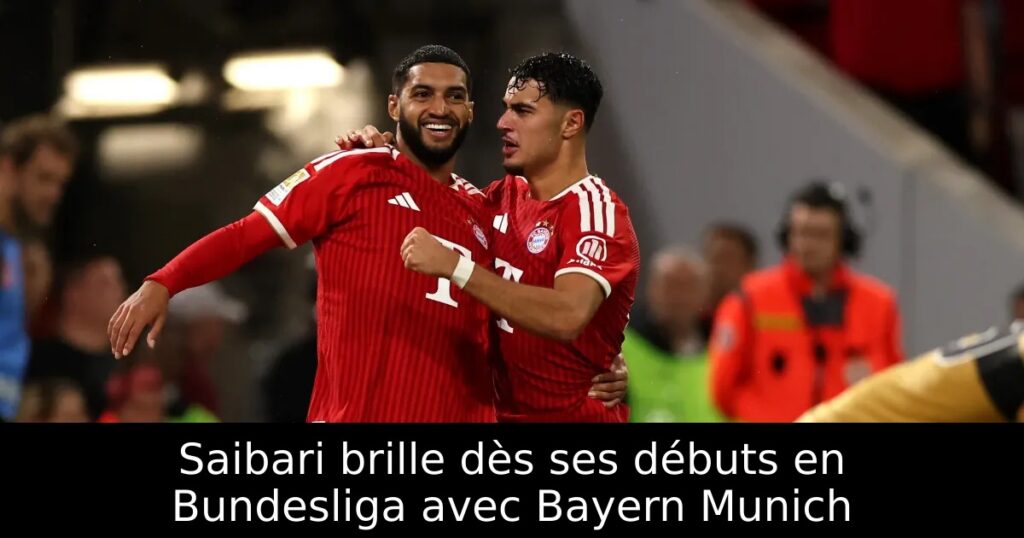 Saibari brille dès ses débuts en Bundesliga avec Bayern Munich