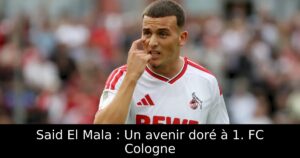 Said El Mala : Un avenir doré à 1. FC Cologne