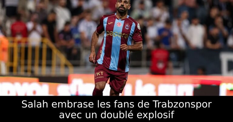 Salah embrase les fans de Trabzonspor avec un doublé explosif