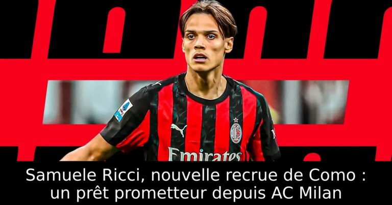 Samuele Ricci, nouvelle recrue de Como : un prêt prometteur depuis AC Milan