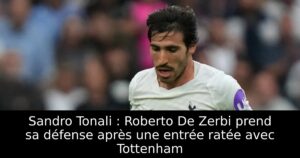 Sandro Tonali : Roberto De Zerbi prend sa défense après une entrée ratée avec Tottenham