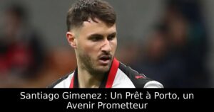 Santiago Gimenez : Un Prêt à Porto, un Avenir Prometteur