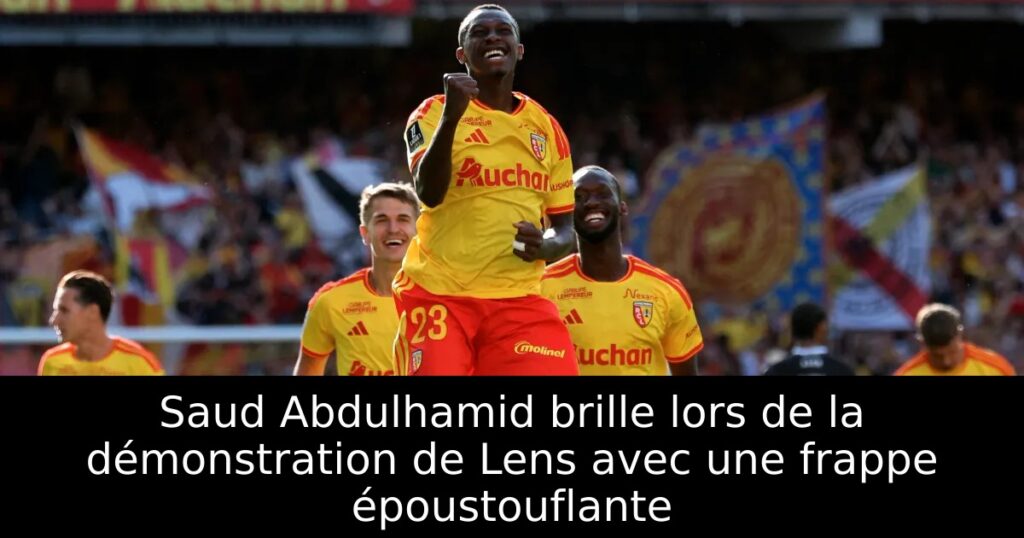 Saud Abdulhamid brille lors de la démonstration de Lens avec une frappe époustouflante