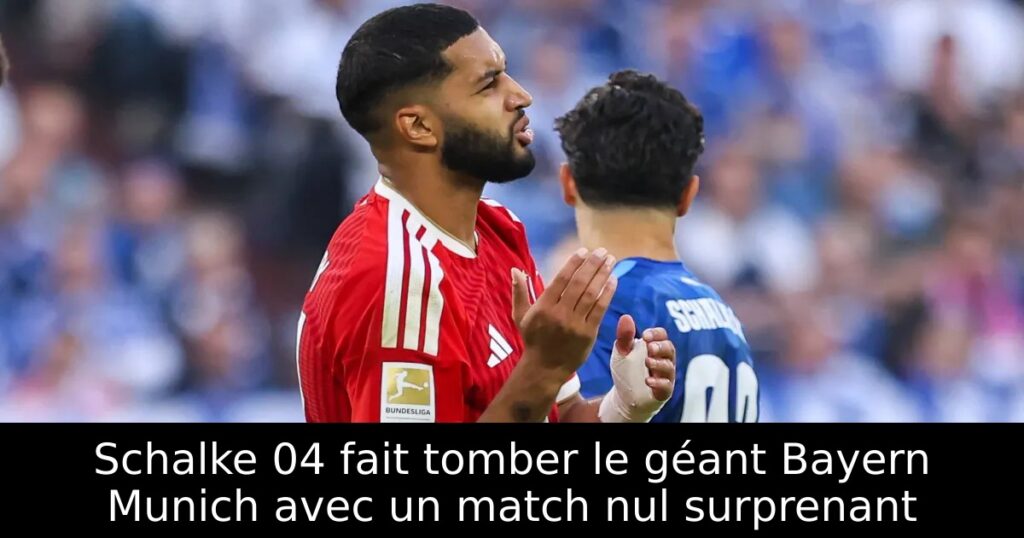 Schalke 04 fait tomber le géant Bayern Munich avec un match nul surprenant