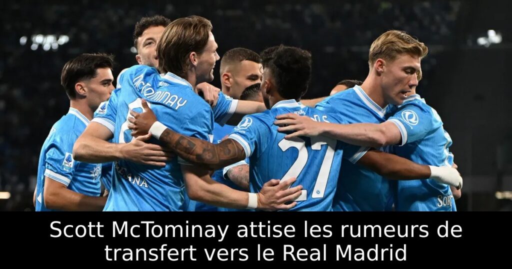 Scott McTominay attise les rumeurs de transfert vers le Real Madrid