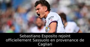 Sebastiano Esposito rejoint officiellement Sassuolo en provenance de Cagliari