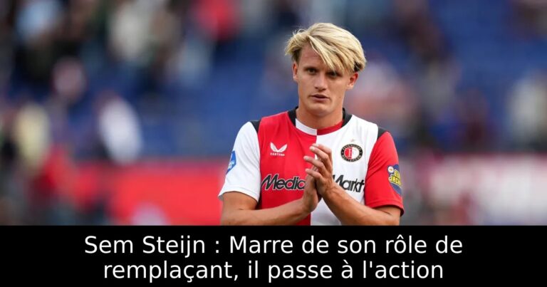 Sem Steijn : Marre de son rôle de remplaçant, il passe à l'action