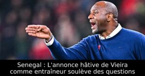 Senegal : L&rsquo;annonce hâtive de Vieira comme entraîneur soulève des questions