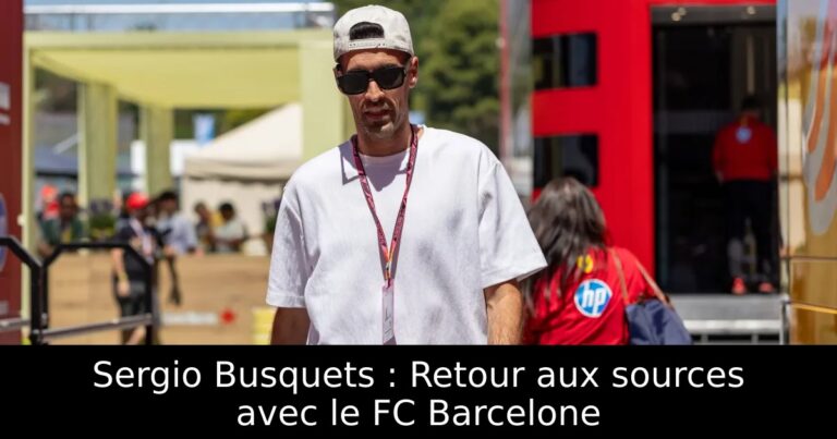 Sergio Busquets : Retour aux sources avec le FC Barcelone