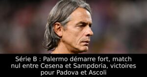Série B : Palermo démarre fort, match nul entre Cesena et Sampdoria, victoires pour Padova et Ascoli