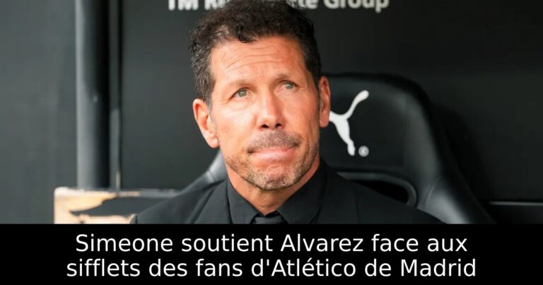 Simeone soutient Alvarez face aux sifflets des fans d'Atlético de Madrid