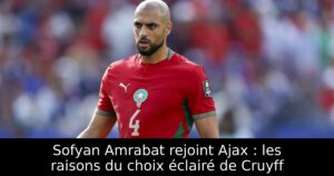 Sofyan Amrabat rejoint Ajax : les raisons du choix éclairé de Cruyff