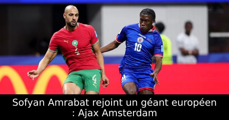 Sofyan Amrabat rejoint un géant européen : Ajax Amsterdam