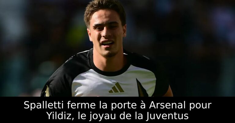Spalletti ferme la porte à Arsenal pour Yildiz, le joyau de la Juventus