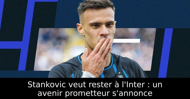 Stankovic veut rester à l'Inter : un avenir prometteur s'annonce