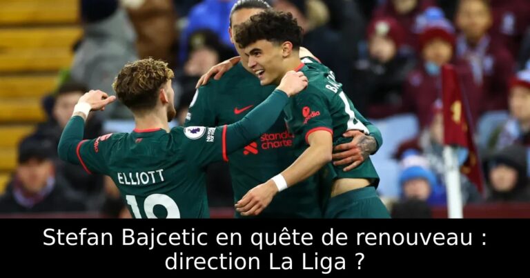 Stefan Bajcetic en quête de renouveau : direction La Liga ?