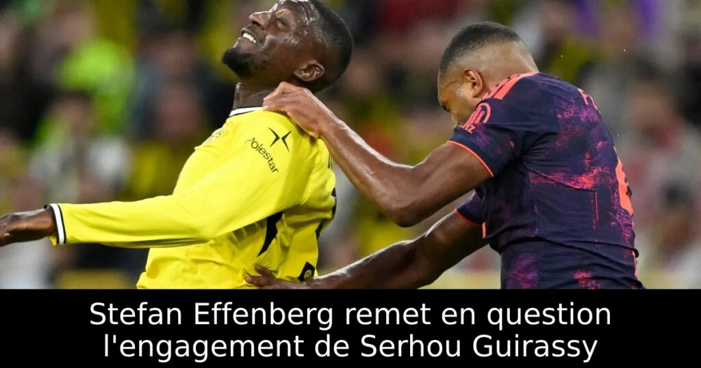 Stefan Effenberg remet en question l&rsquo;engagement de Serhou Guirassy