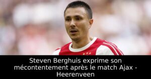 Steven Berghuis exprime son mécontentement après le match Ajax – Heerenveen