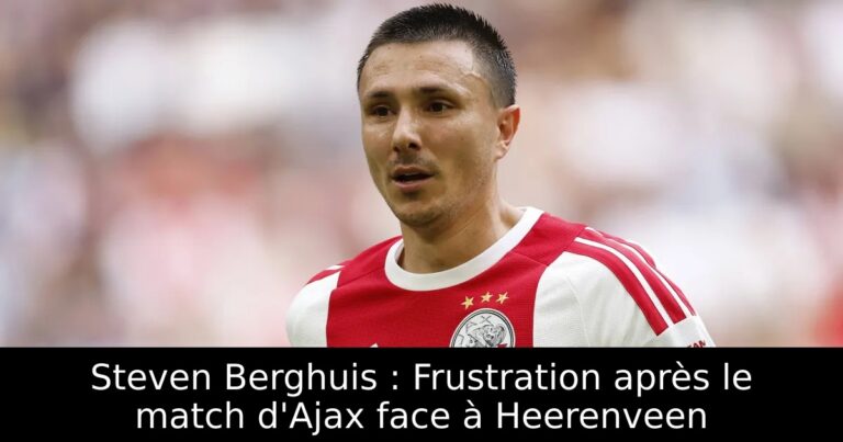 Steven Berghuis : Frustration après le match d'Ajax face à Heerenveen