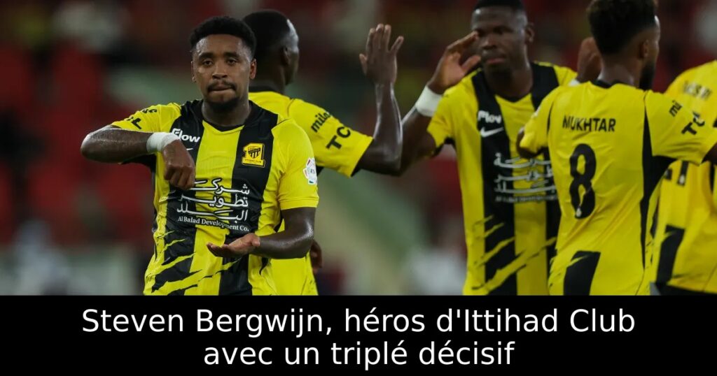 Steven Bergwijn, héros d&rsquo;Ittihad Club avec un triplé décisif