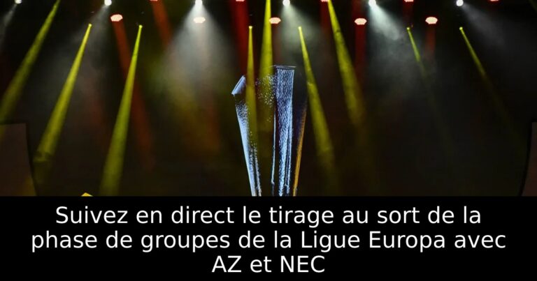 Suivez en direct le tirage au sort de la phase de groupes de la Ligue Europa avec AZ et NEC