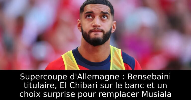 Supercoupe d'Allemagne : Bensebaini titulaire, El Chibari sur le banc et un choix surprise pour remplacer Musiala