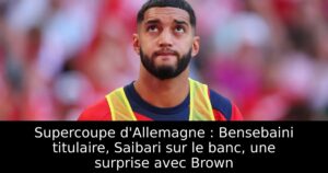 Supercoupe d&rsquo;Allemagne : Bensebaini titulaire, Saibari sur le banc, une surprise avec Brown