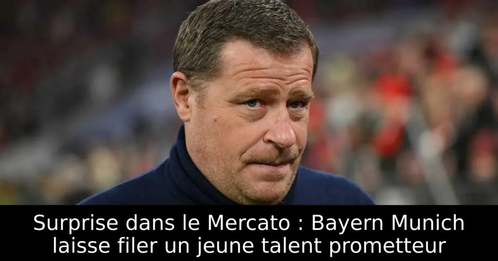 Surprise dans le Mercato : Bayern Munich laisse filer un jeune talent prometteur
