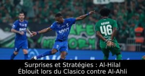 Surprises et Stratégies : Al-Hilal Éblouit lors du Clasico contre Al-Ahli
