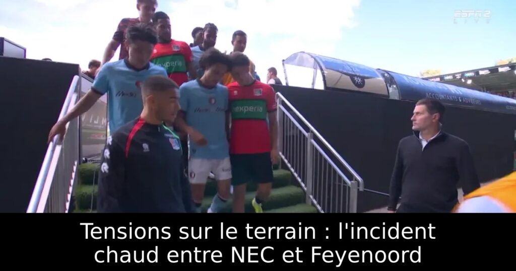 Tensions sur le terrain : l&rsquo;incident chaud entre NEC et Feyenoord