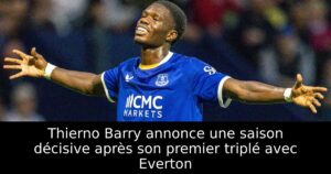 Thierno Barry annonce une saison décisive après son premier triplé avec Everton