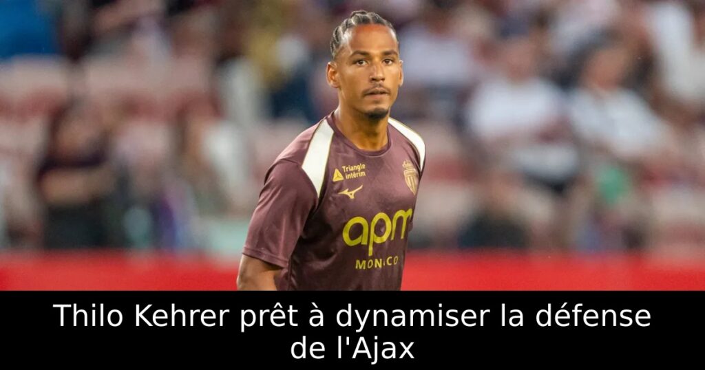 Thilo Kehrer prêt à dynamiser la défense de l&rsquo;Ajax