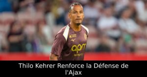Thilo Kehrer Renforce la Défense de l&rsquo;Ajax
