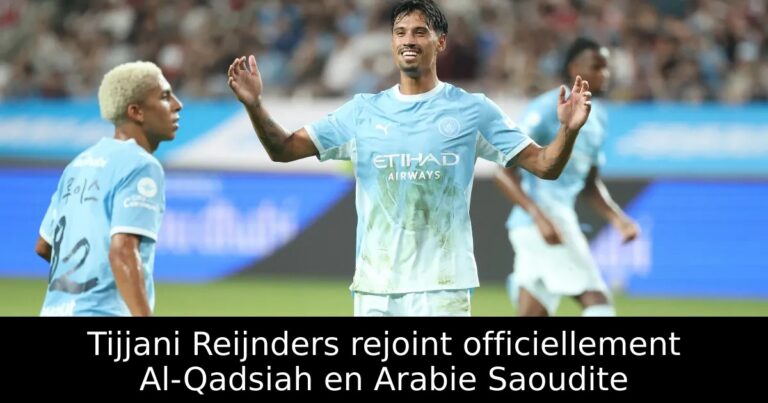 Tijjani Reijnders rejoint officiellement Al-Qadsiah en Arabie Saoudite