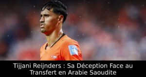 Tijjani Reijnders : Sa Déception Face au Transfert en Arabie Saoudite