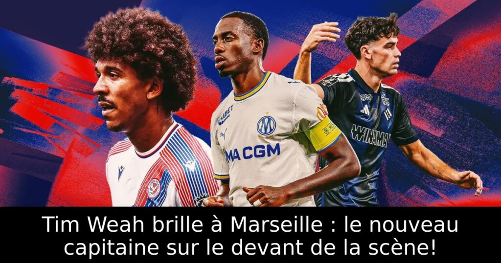 Tim Weah brille à Marseille : le nouveau capitaine sur le devant de la scène!