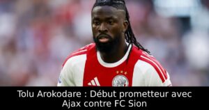 Tolu Arokodare : Début prometteur avec Ajax contre FC Sion