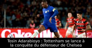 Tosin Adarabioyo : Tottenham se lance à la conquête du défenseur de Chelsea