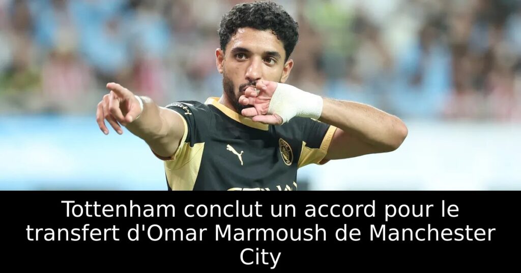 Tottenham conclut un accord pour le transfert d&rsquo;Omar Marmoush de Manchester City