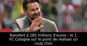 Transfert à 185 millions d&rsquo;euros : le 1. FC Cologne sur le point de réaliser un coup choc