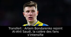 Transfert : Artem Bondarenko rejoint Al-Ahli Saudi, la colère des fans s&rsquo;intensifie