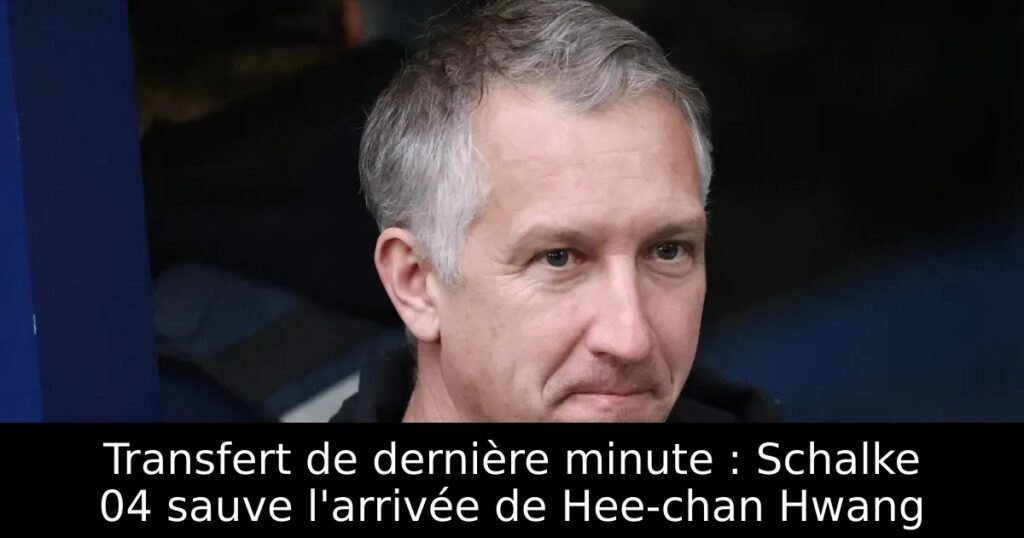 Transfert de dernière minute : Schalke 04 sauve l&rsquo;arrivée de Hee-chan Hwang