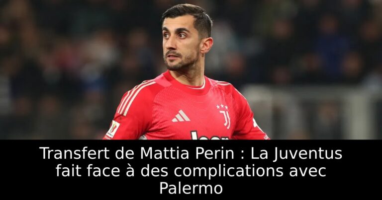 Transfert de Mattia Perin : La Juventus fait face à des complications avec Palermo