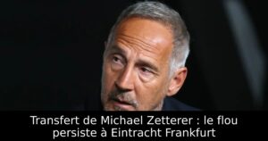 Transfert de Michael Zetterer : le flou persiste à Eintracht Frankfurt