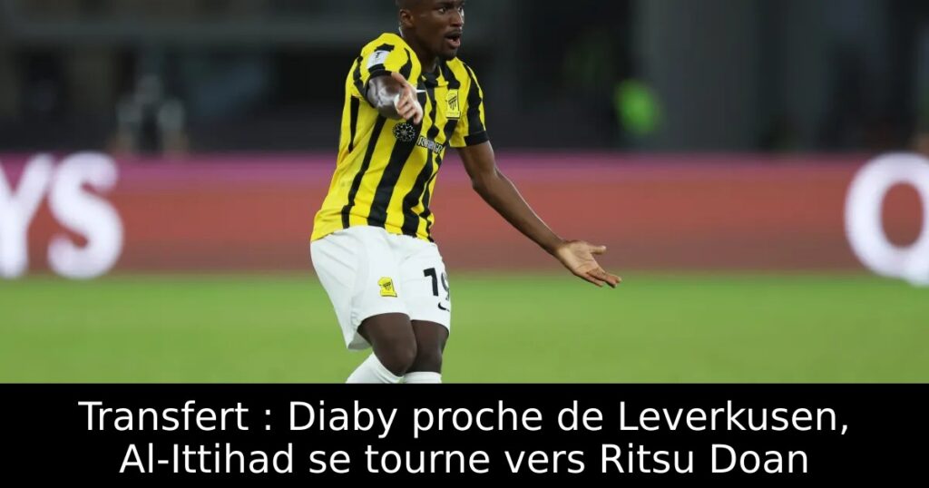 Transfert : Diaby proche de Leverkusen, Al-Ittihad se tourne vers Ritsu Doan